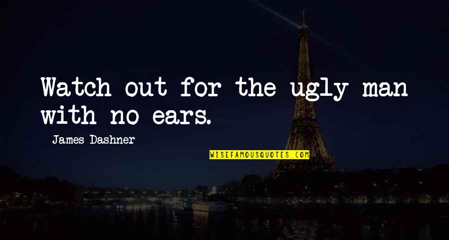Goibibo Customer Quotes By James Dashner: Watch out for the ugly man with no Goibibo Customer Quotes By James Dashner: Watch out for the ugly man with no