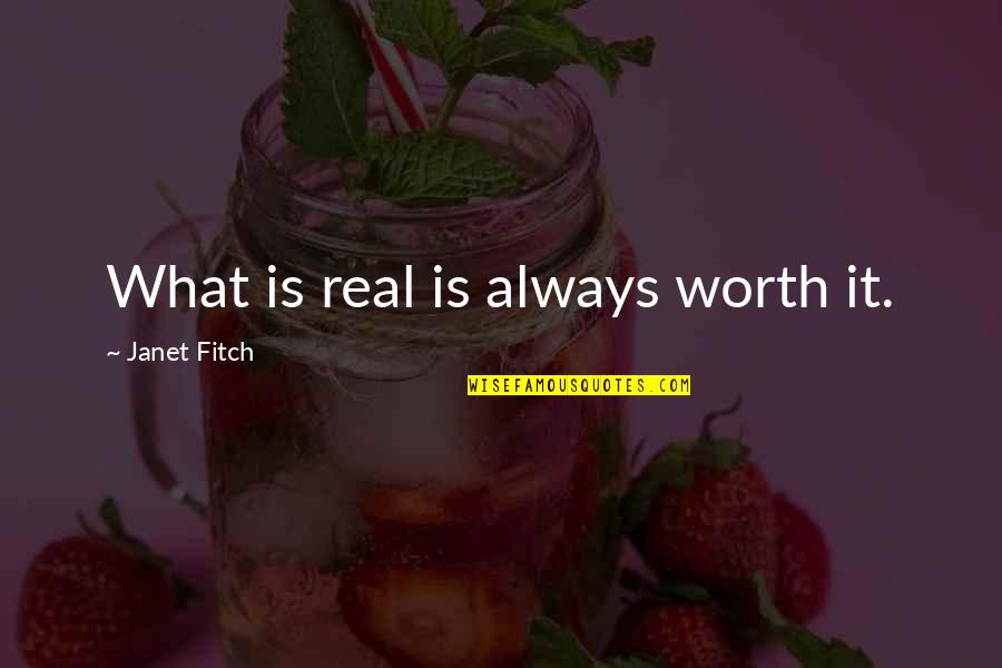 Goibibo Flight Quotes By Janet Fitch: What is real is always worth it.
