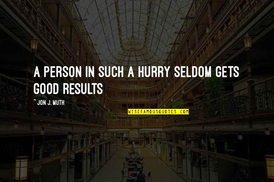 Goibibo Flight Quotes By Jon J. Muth: A person in such a hurry seldom gets