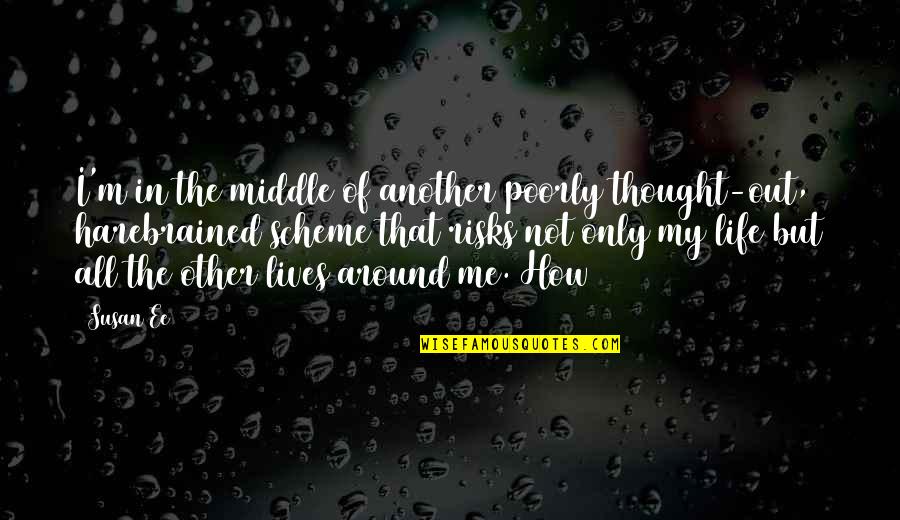 Goichi Quotes By Susan Ee: I'm in the middle of another poorly thought-out,