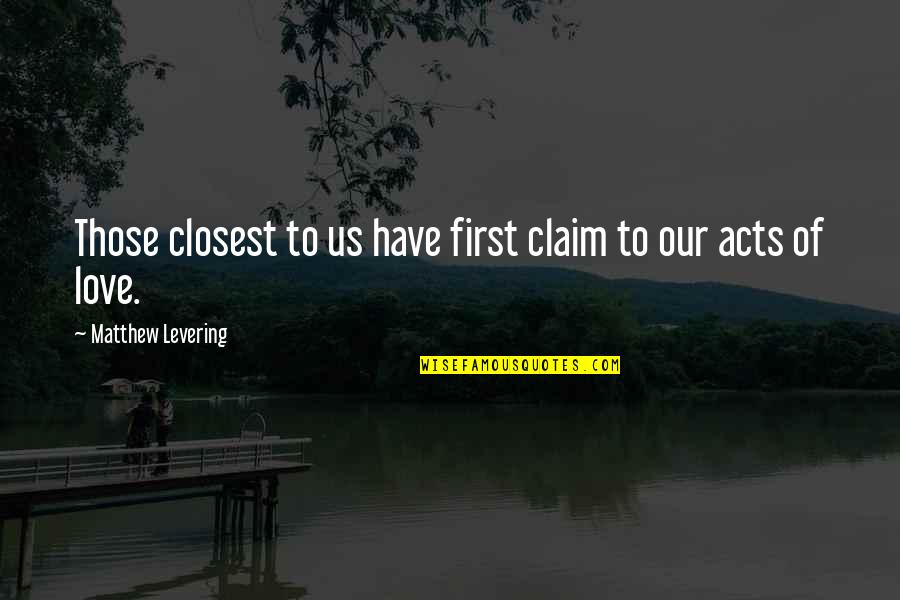 Goichman Origin Quotes By Matthew Levering: Those closest to us have first claim to