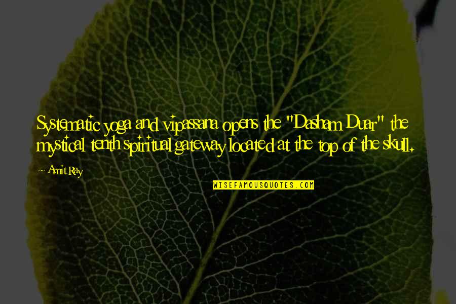 Goicoechea Jenn Quotes By Amit Ray: Systematic yoga and vipassana opens the "Dasham Duar"