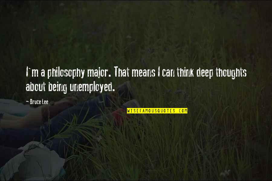 Goicoechea Quotes By Bruce Lee: I'm a philosophy major. That means I can