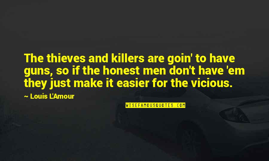Goin Quotes By Louis L'Amour: The thieves and killers are goin' to have