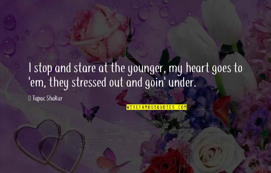 Goin Quotes By Tupac Shakur: I stop and stare at the younger, my