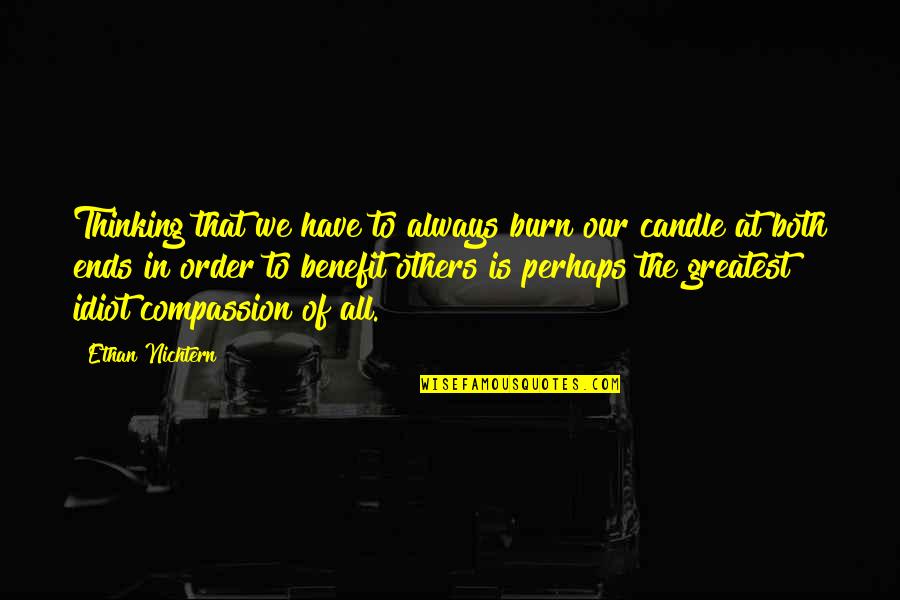 Goin South Movie Quotes By Ethan Nichtern: Thinking that we have to always burn our Goin South Movie Quotes By Ethan Nichtern: Thinking that we have to always burn our