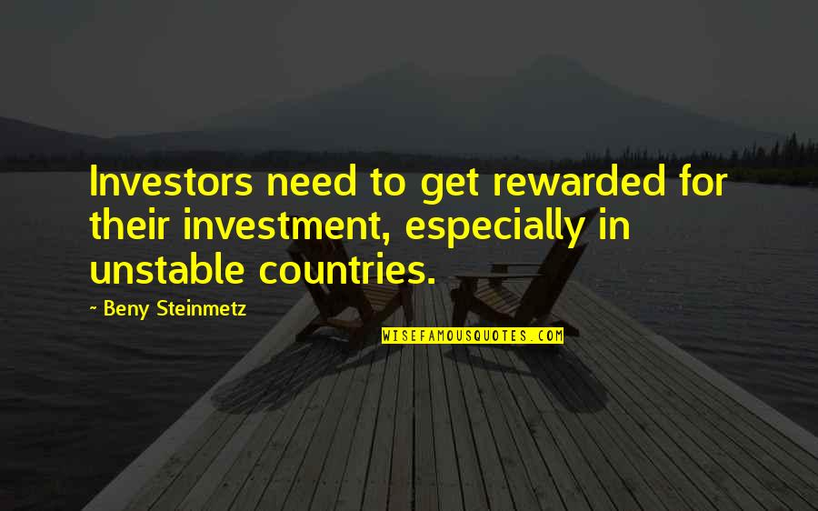 Goinar Quotes By Beny Steinmetz: Investors need to get rewarded for their investment,