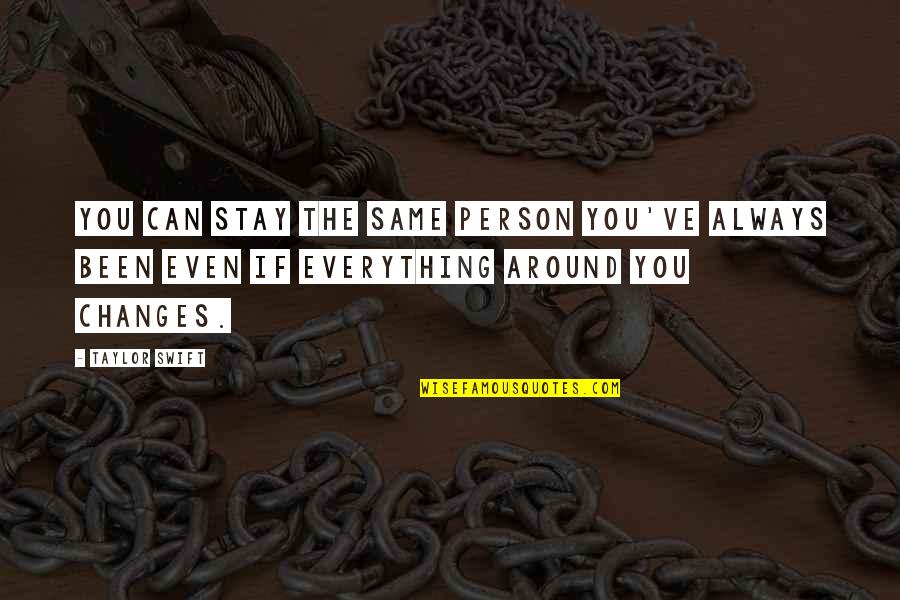 Goines Concrete Quotes By Taylor Swift: You can stay the same person you've always