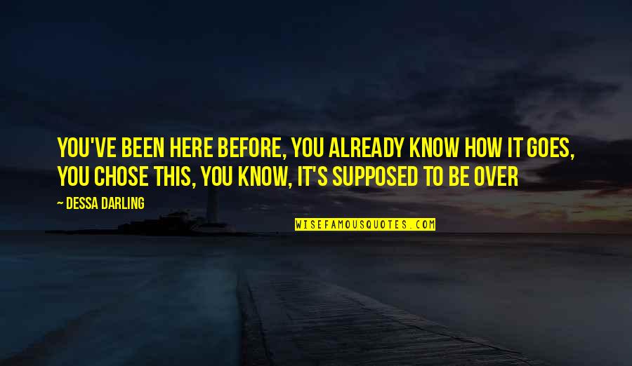 Going Above And Beyond Quotes By Dessa Darling: You've been here before, you already know how