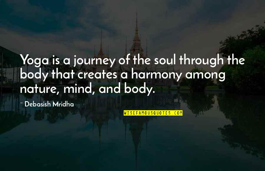 Going Above Beyond Quotes By Debasish Mridha: Yoga is a journey of the soul through