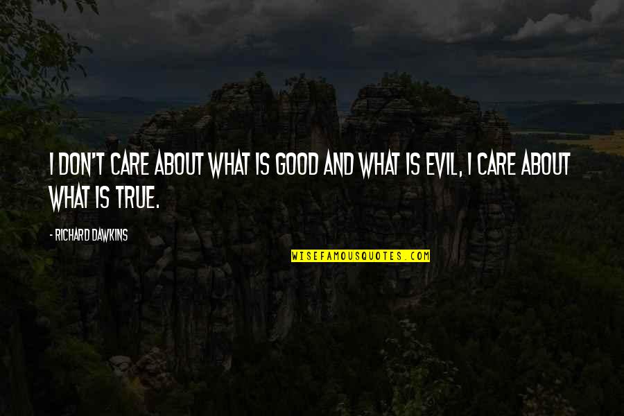 Going Abroad Quotes By Richard Dawkins: I don't care about what is good and