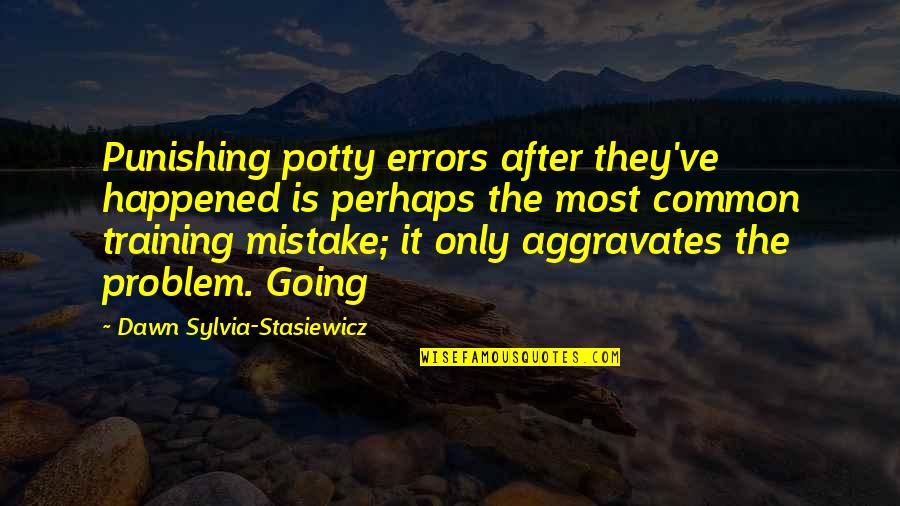 Going After It Quotes By Dawn Sylvia-Stasiewicz: Punishing potty errors after they've happened is perhaps