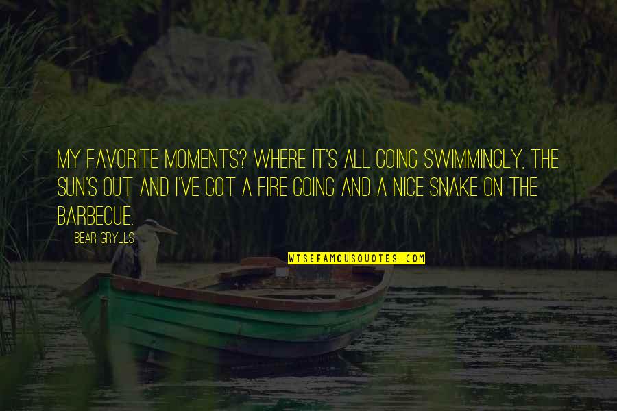 Going After Love Quotes By Bear Grylls: My favorite moments? Where it's all going swimmingly,