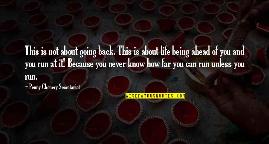 Going Ahead In Life Quotes By Penny Chenery Secretariat: This is not about going back. This is