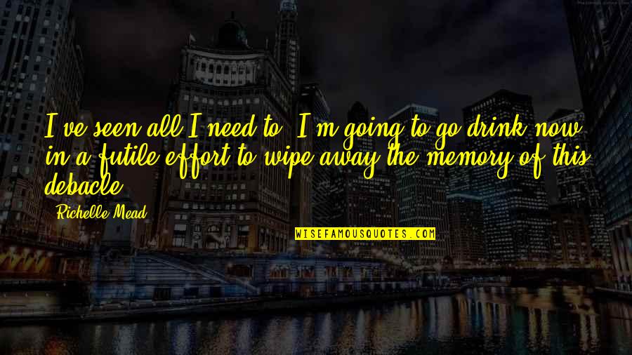 Going Away Quotes By Richelle Mead: I've seen all I need to. I'm going