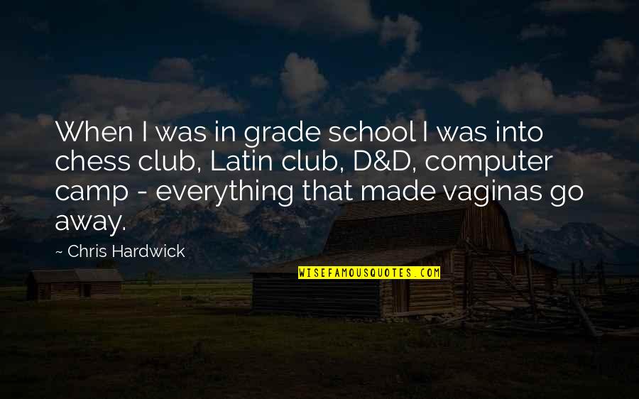 Going Away To School Quotes By Chris Hardwick: When I was in grade school I was