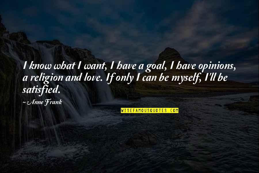 Going Back Home After Long Time Quotes By Anne Frank: I know what I want, I have a