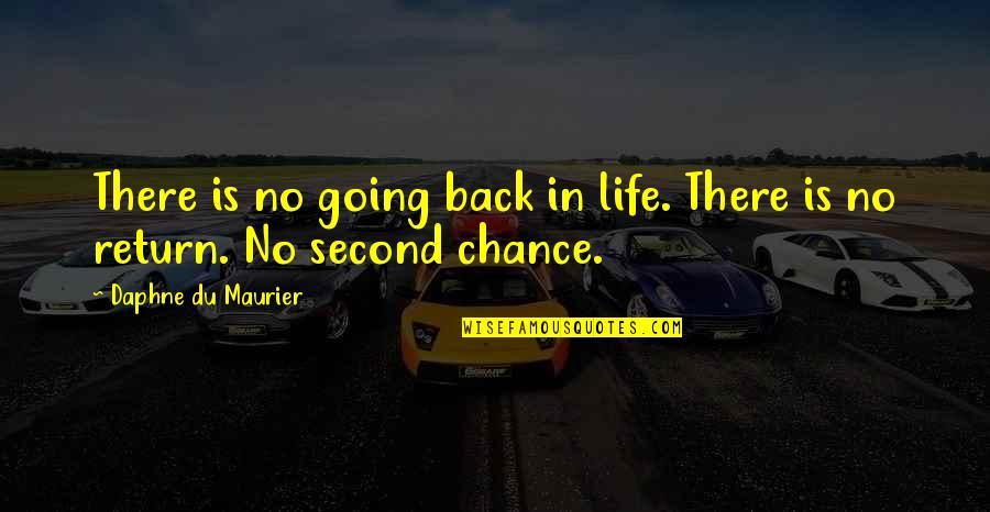 Going Back In Life Quotes By Daphne Du Maurier: There is no going back in life. There