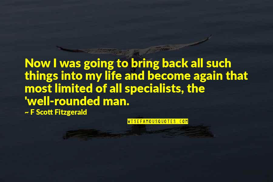 Going Back In Life Quotes By F Scott Fitzgerald: Now I was going to bring back all