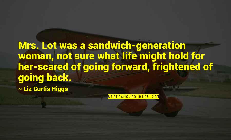 Going Back In Life Quotes By Liz Curtis Higgs: Mrs. Lot was a sandwich-generation woman, not sure