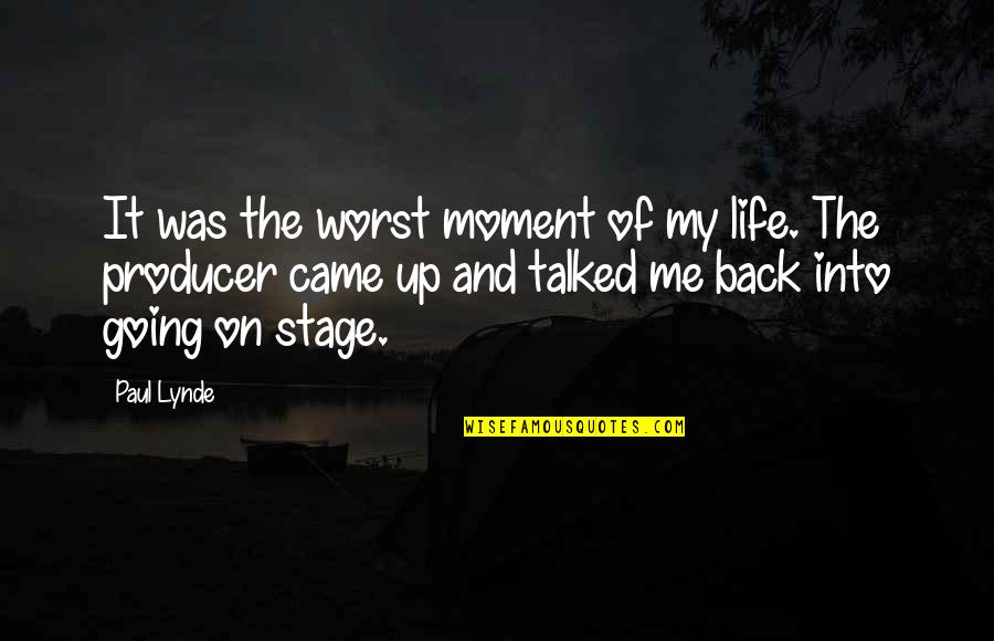 Going Back In Life Quotes By Paul Lynde: It was the worst moment of my life.