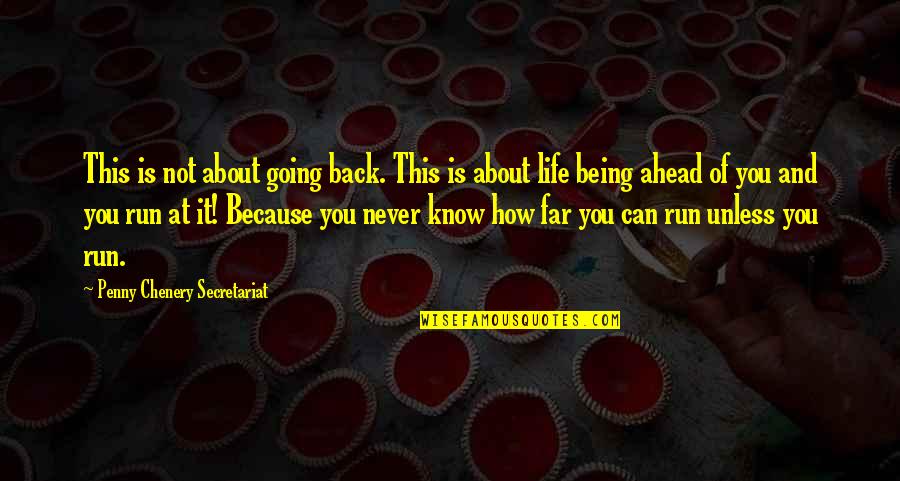 Going Back In Life Quotes By Penny Chenery Secretariat: This is not about going back. This is
