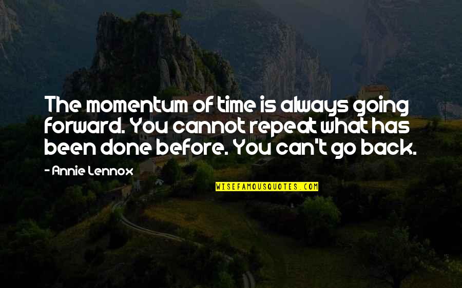 Going Back In Time Quotes By Annie Lennox: The momentum of time is always going forward.
