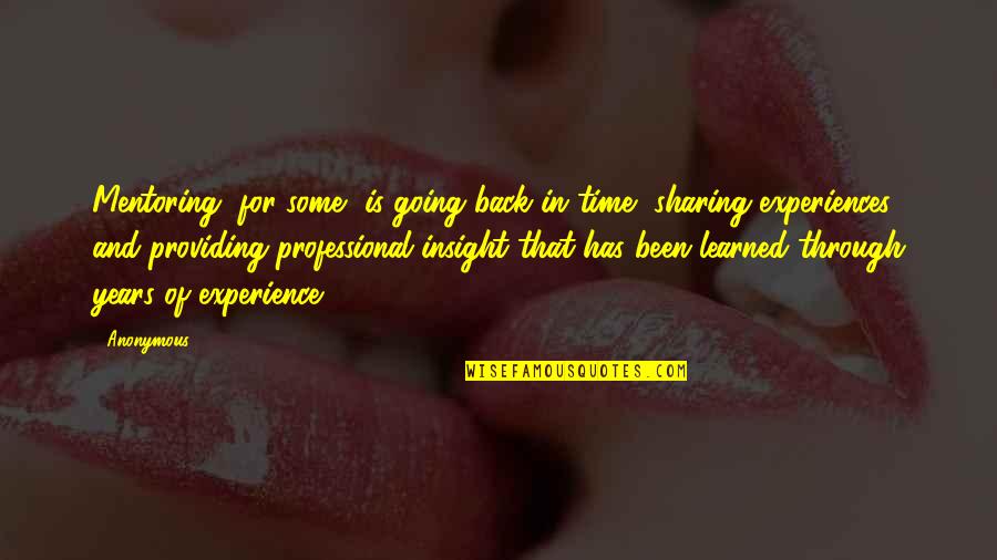 Going Back In Time Quotes By Anonymous: Mentoring, for some, is going back in time,