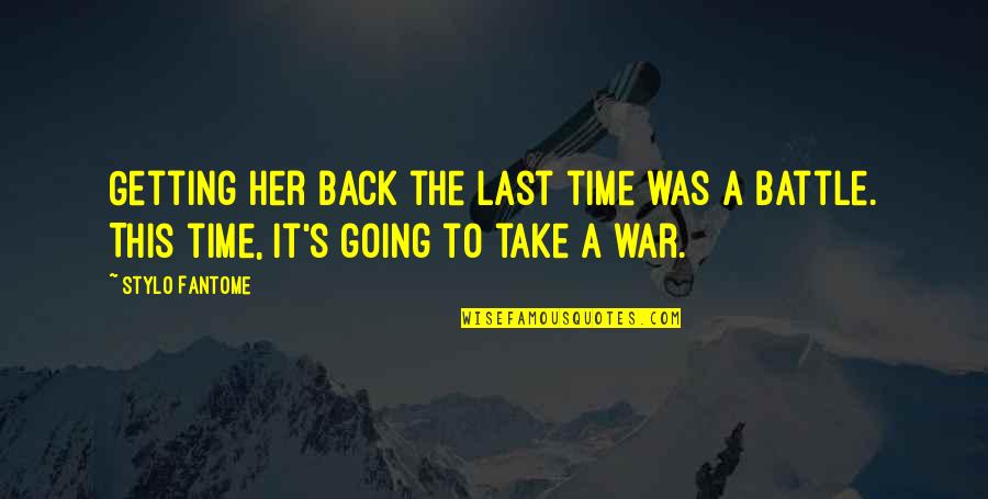 Going Back In Time Quotes By Stylo Fantome: Getting her back the last time was a