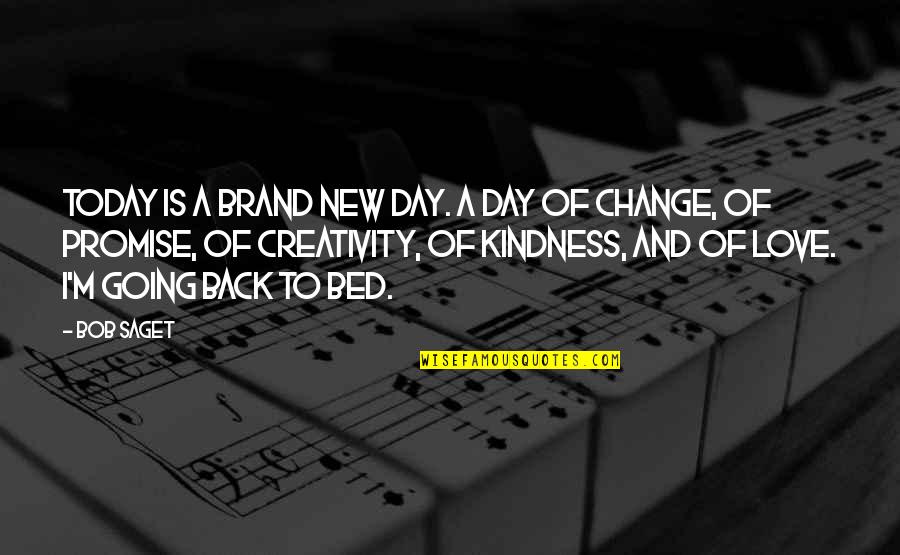 Going Back Love Quotes By Bob Saget: Today is a brand new day. A day
