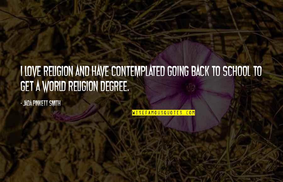 Going Back Love Quotes By Jada Pinkett Smith: I love religion and have contemplated going back