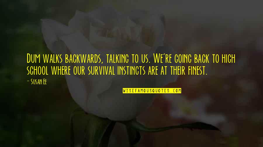 Going Back School Quotes By Susan Ee: Dum walks backwards, talking to us. We're going Going Back School Quotes By Susan Ee: Dum walks backwards, talking to us. We're going