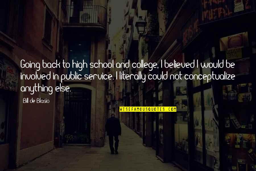 Going Back To College Quotes By Bill De Blasio: Going back to high school and college, I