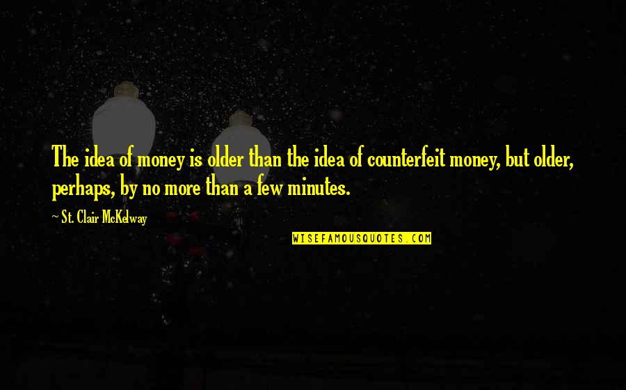Going Back To College Quotes By St. Clair McKelway: The idea of money is older than the