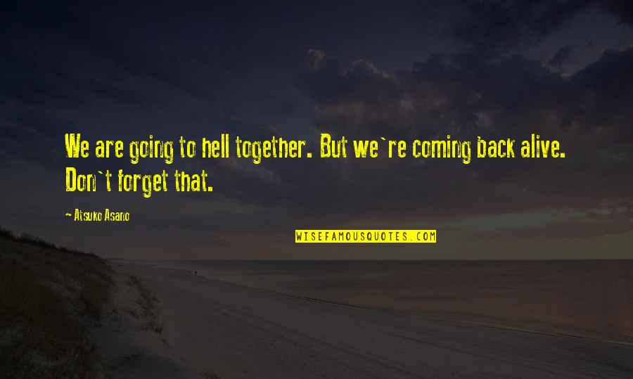 Going Back To Hell Quotes By Atsuko Asano: We are going to hell together. But we're