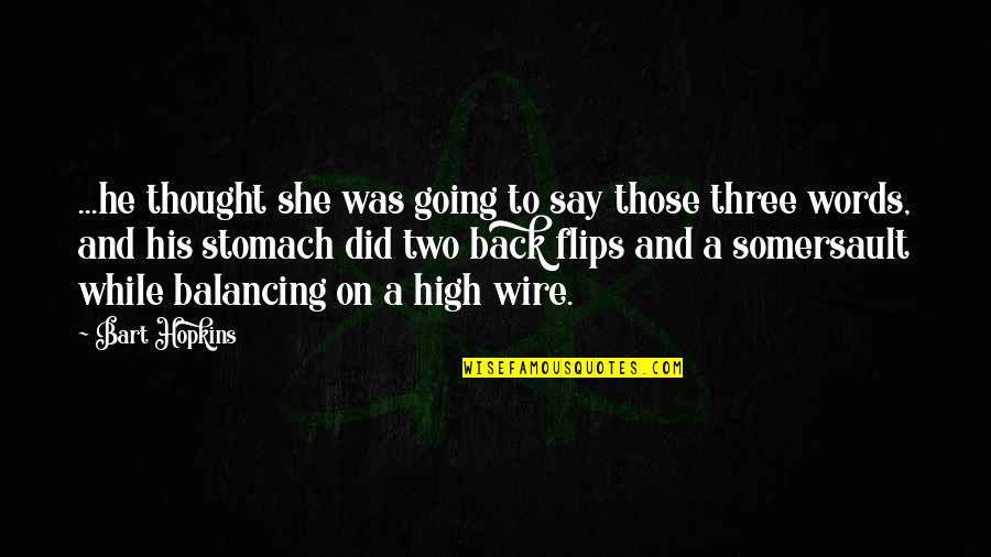 Going Back To His Ex Quotes By Bart Hopkins: ...he thought she was going to say those