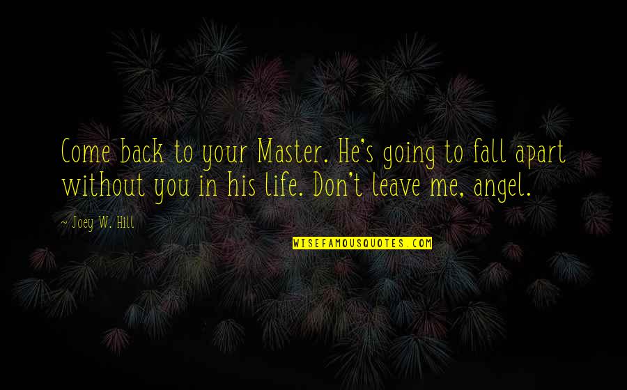 Going Back To His Ex Quotes By Joey W. Hill: Come back to your Master. He's going to