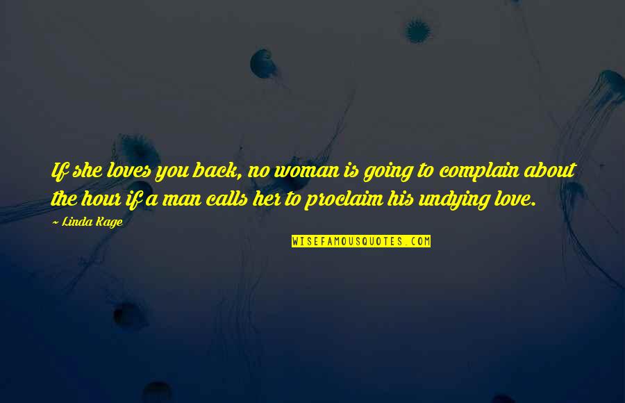 Going Back To His Ex Quotes By Linda Kage: If she loves you back, no woman is