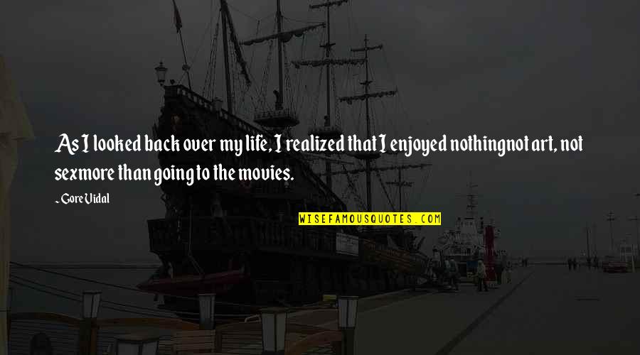 Going Back To Life Quotes By Gore Vidal: As I looked back over my life, I Going Back To Life Quotes By Gore Vidal: As I looked back over my life, I