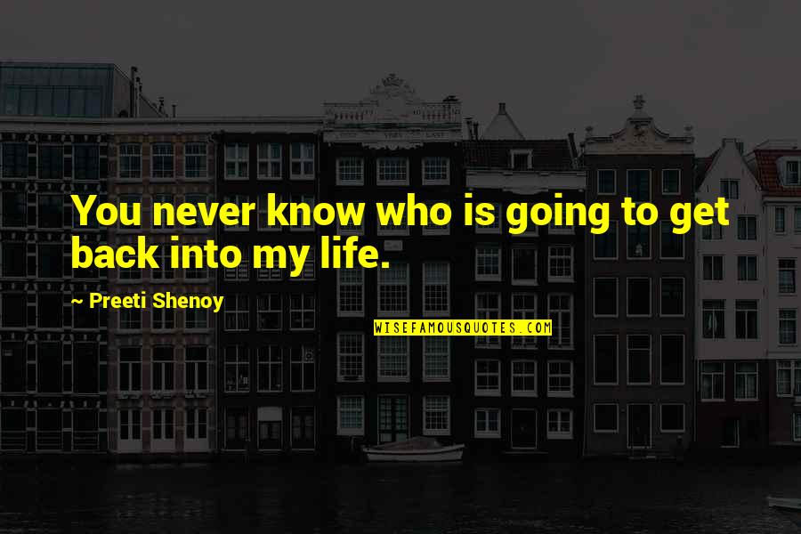 Going Back To Life Quotes By Preeti Shenoy: You never know who is going to get Going Back To Life Quotes By Preeti Shenoy: You never know who is going to get
