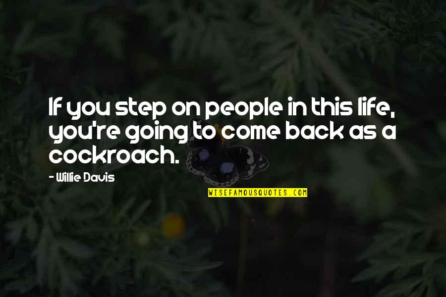Going Back To Life Quotes By Willie Davis: If you step on people in this life,