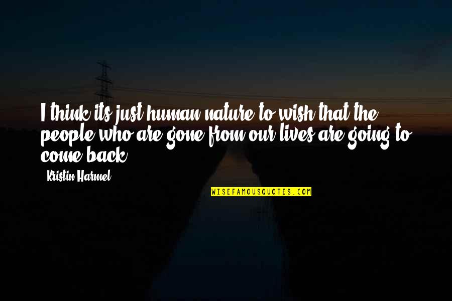 Going Back To Nature Quotes By Kristin Harmel: I think its just human nature to wish