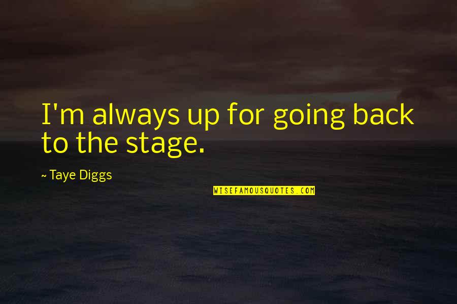 Going Back To Quotes By Taye Diggs: I'm always up for going back to the
