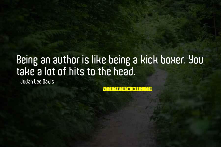 Going Back To School For Adults Quotes By Judah Lee Davis: Being an author is like being a kick