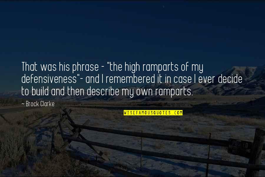 Going Back To Work Quotes By Brock Clarke: That was his phrase - "the high ramparts Going Back To Work Quotes By Brock Clarke: That was his phrase - "the high ramparts