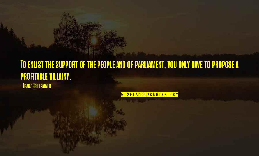 Going Back To Work Quotes By Franz Grillparzer: To enlist the support of the people and Going Back To Work Quotes By Franz Grillparzer: To enlist the support of the people and