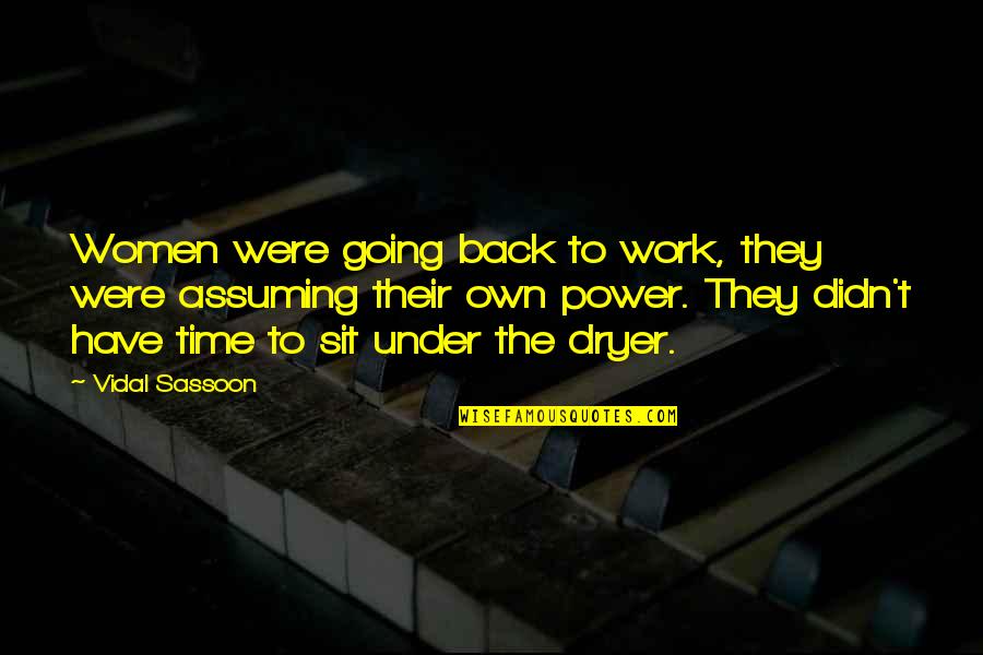 Going Back To Work Quotes By Vidal Sassoon: Women were going back to work, they were