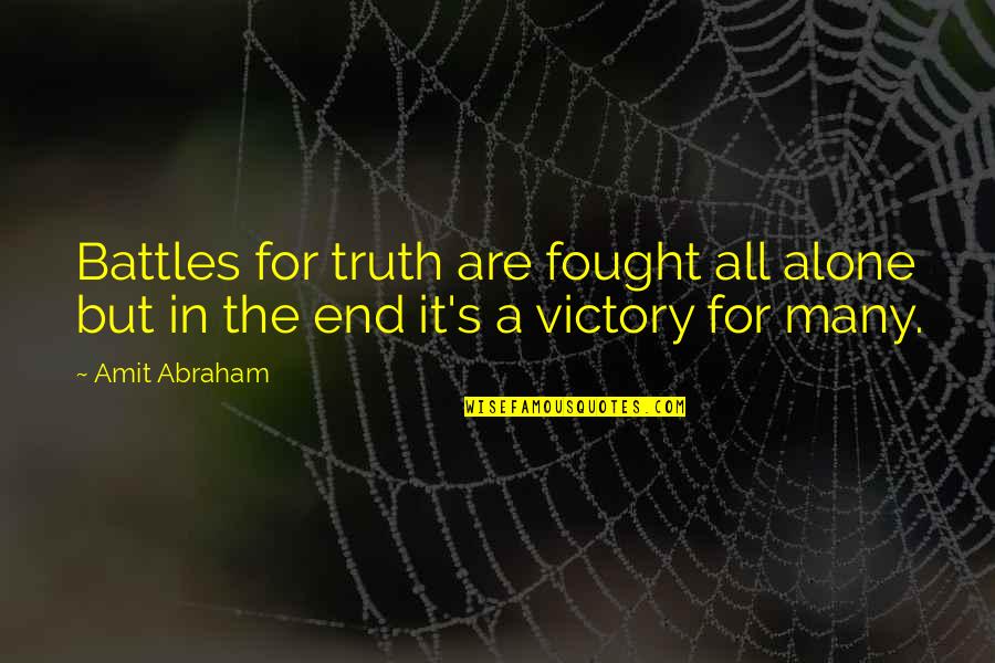 Going Back To Your Hometown Quotes By Amit Abraham: Battles for truth are fought all alone but