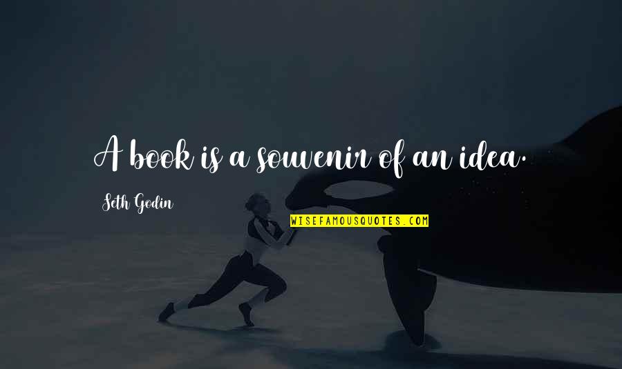 Going Bovine Quotes By Seth Godin: A book is a souvenir of an idea.