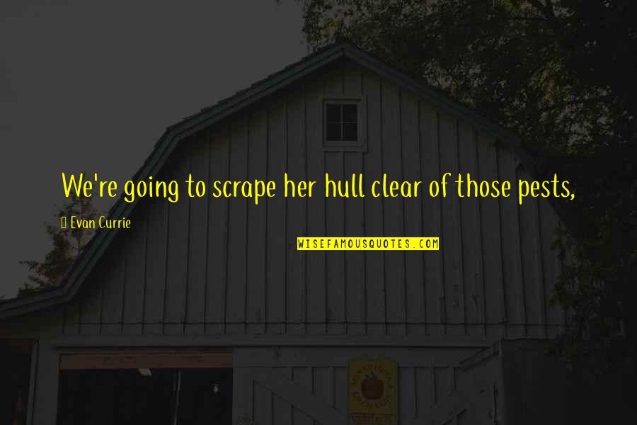 Going Clear Quotes By Evan Currie: We're going to scrape her hull clear of